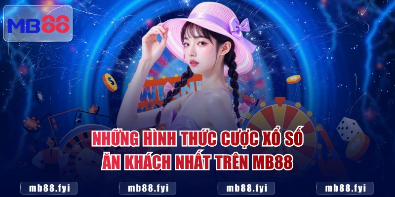 Những hình thức cược xổ số ăn khách nhất trên MB88