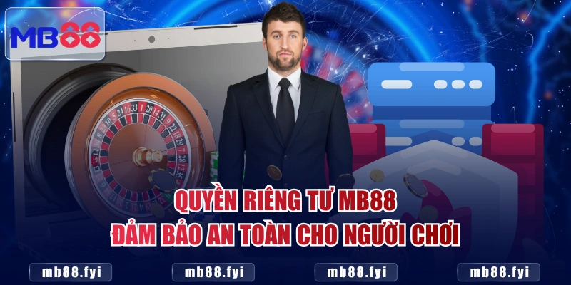Quyền riêng tư MB88 đảm bảo an toàn cho người chơi