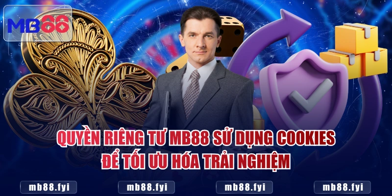 Quyền riêng tư MB88 sử dụng Cookies để tối ưu hóa trải nghiệm